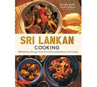 Sri Lankan Cooking: 64 Fabulous Recipes from the Chefs and Kitchens of Sri Lanka