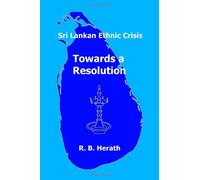 Sri Lankan Ethnic Crisis: Towards a Resolution