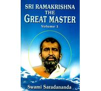 Sri Ramakrishna: The Great Master, Volume 1