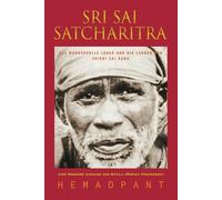Sri Sai Satcharitra: Das Wundervolle Leben und Die Lehren von Shirdi Sai Baba