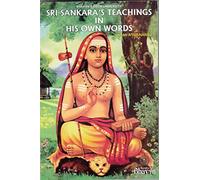 Sri Sankaras Teachings In His Own Words