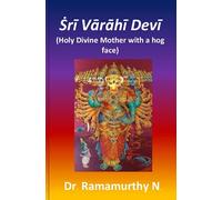 Ṡrī Vārāhī Devī: Holy Divine Mother with a hog face
