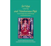 Śrī Vidyā and Navāvaraṇa Pūjā: Goddess Yoga and Tantric Worship of the Goddess through the Mystical Śrī Yantram