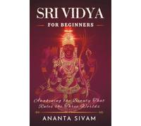 Sri Vidya for Beginners: Awakening the Beauty That Rules the Three Worlds
