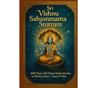 Sri Vishnu Sahasranama Stotram: 5000-Year-Old Chant Holds the Key to Divine Grace - Learn It Now! (Divine Grace Sahasranama Series - A Thousand Names for Every Life Challenge)
