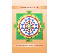 Sri Yantra Notebook (6 by 9): The 108 Days Journey To Mastery
