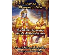 Śrīmad Bhagavad-Gītā: The Hidden Treasure of the Sweet Absolute: Black and White Edition