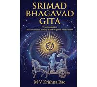 SRIMAD BHAGAVAD GITA: True Translation Strict Semantic Fidelity to the Original Sanskrit Text (The Characters of the Epic Mahabharata)