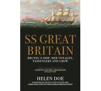 SS Great Britain: Brunel's Ship, Her Voyages, Passengers and Crew