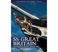 SS Great Britain (Seaforth Historic Ships Series): Transatlantic Liner 1843
