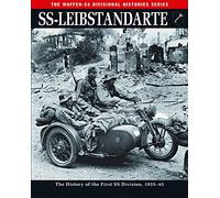 SS Leibstandarte (The Waffen SS Divisional Histories Series): The History of the First SS Division, 1933-45 (World War II Germany)