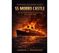 SS Morro Castle: The Fire That Turned a Luxury Liner into a Death Trap (Shipwrecks That Shaped History)