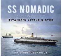 SS Nomadic : Titanic's Little Sister