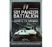 SS Panzer Battalion 501 : Tigers in the Ardennes