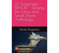 SS Scavenger - DX-1017 - Joining the Lanes and Sariel Shorts Anthology: 10 (Prosian Universe)