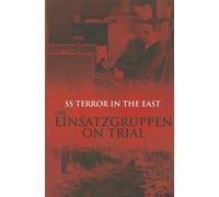 SS Terror in the East The Einsatzgruppen on Trail