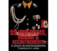 SS UNIFORMS INSIGNIA & ACCOUTREMENTS: A Study in Photographs (Schiffer Military History)