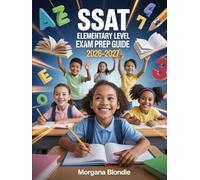 SSAT Elementary Level Exam Prep Guide 2026-2027: Complete Review, Practice Questions, and Proven Strategies for Confident Test-Day Performance