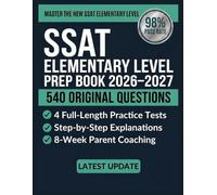 SSAT Elementary Level Prep book 2026-2027: A Comprehensive 8-Week Study System Featuring 4 Full-Length Practice Tests, Targeted Skill Strategies & Parent-Led Coaching for Grades 3-4