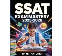 SSAT Exam Mastery 2025-2026: In-Depth Secondary School Admission Prep with 600+ Practice Questions, Strategic Study Methods, and Private School Entrance Insights