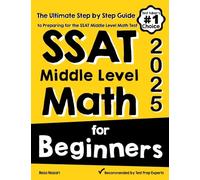 SSAT Middle Level Math for Beginners: The Ultimate Step by Step Guide to Preparing for the SSAT Middle Level Math Test