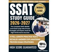 SSAT MIDDLE LEVEL STUDY GUIDE 2026-2027: The Complete SSAT Exam Prep with Proven Strategies, 4 Full-Length Practice Tests, Step-by-Step Math, Verbal & ... and Expert Tools for High-Performance Success