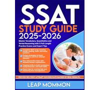 SSAT STUDY GUIDE 2025-2026: Master Vocabulary, Quantitative and Verbal Reasoning with 5 Full-Length Practice Exams and Expert Tips