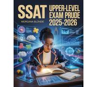 SSAT Upper-Level Exam Guide 2025-2026: Complete Study Guide with Practice Tests, Strategies, and Review for the Secondary School Admission Test