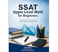 SSAT Upper Level Math for Beginners: Standardized Testing and Homeschooling Study Guide (ISEE / SSAT Math for Beginners)