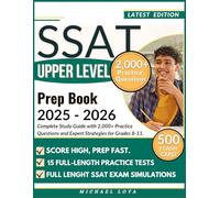 SSAT Upper Level Prep Book 2025-2026: Complete Study Guide with 2,000+ Practice Questions and Expert Strategies for Grades 8-11.
