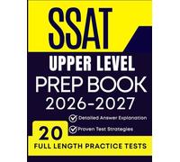 SSAT UPPER LEVEL PREP BOOK 2026-2027: 20 Full-Length Practice Tests, Detailed Answer Explanations, and Proven Strategies
