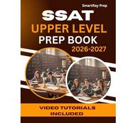 SSAT UPPER LEVEL PREP BOOK 2026-2027: Essential Study Guide With 1500+ Practice Questions, 10 Full-Length Tests, Video Tutorial, and Step-by-Step Review for Verbal, Math & Reading Success