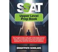 SSAT UPPER LEVEL PREP BOOK: The Complete Study Guide with 2 Full-Length Practice Tests, 500+ Practice Questions, Expert Strategies for Verbal, Math & ... Your Score for Private School Admission