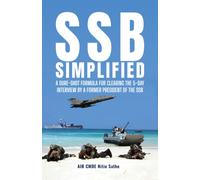 SSB SIMPLIFIED : A Sure-shot Formula for Clearing the 5-day Interview by a Former President of the SSB