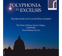 Ssc Choir Cambridge/Skinner - Polyphonia in Excelsis: Sacred Music by Claudio Dall'Albero