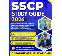 SSCP STUDY GUIDE 2026: 800 Practice Questions, Full Mock Exam, and Complete Review for the Systems Security Certified Practitioner Certification Test