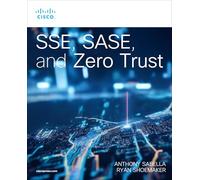 SSE, SASE, and Zero Trust: Mastering Security Beyond Borders with Next-Gen Edge Technologies (Networking Technology: Security)