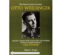 SSOBERSTURMBANNFHRER OTTO WEIDINGER: Knight's Cross with Oakleaves and Swords SS-panzer-grenadier-regiment 4 "Der Fuhrer" (Schiffer Book for Collectors)
