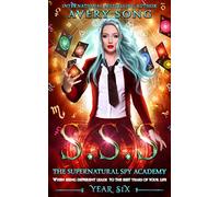 SSS: Year Six (The Supernatural Spy Academy)