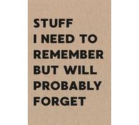 sStuff I Need to Remember But Will Probably Forget (Slightly Inappropriate Collection)