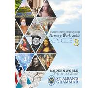 St. Alban’s Grammar: Memory Work Guide - Cycle 3 (USA): A Classical Christian Memory Spine for Ages 4-12 (Modern World) (St. Alban’s Grammar Memory Work Series (USA))
