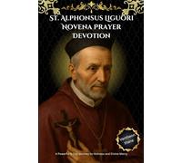 St. Alphonsus Liguori Novena Prayer Devotion: A Powerful 9-Day Journey to Holiness and Divine Mercy