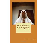 St. Ambrose - On Virginity