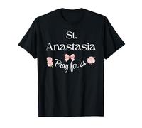 St Anastasia Pray Catholic Patron Saint Martyrs Holy Girl T-Shirt