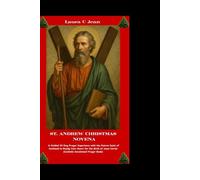 ST. ANDREW CHRISTMAS NOVENA: A Guided 25-Day Prayer Experience with the Patron Saint of Scotland to Ready Your Heart for the Birth of Jesus Christ (Catholic Devotional Pr
