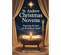 St. Andrew Christmas Novena: Preparing the Heart for the Birth of Christ