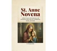 St. Anne Novena: Catholic Prayers with Reflections, and Personal Devotion Pages for Grandparents, Parents, and Family