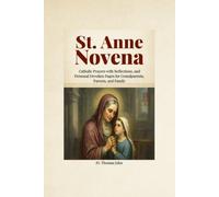 St. Anne Novena: Catholic Prayers with Reflections, and Personal Devotion Pages for Grandparents, Parents, and Family
