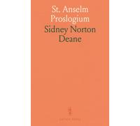 St. Anselm Proslogium: Monologium an Appendix in Behalf of the Fool by Gaunilon; And Cur Deus Homo, Translated From the Latin
