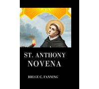 St. Anthony Novena: A Spiritual Journey with Saint Anthony for Nine Days (Catholic Novena Prayer Book 2025)